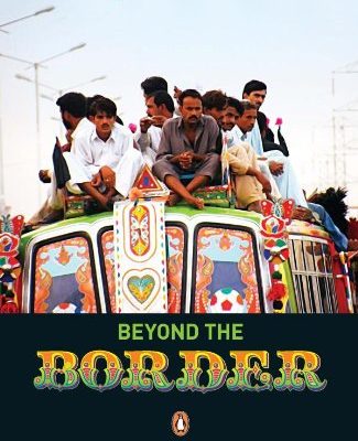 Beyond the Border: An Indian in Pakistan