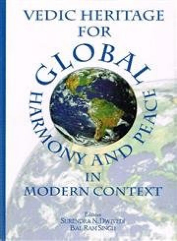 Vedic Heritage For Global Harmony And Peace In Modern Context