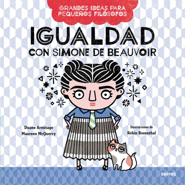 Big Ideas for Little Philosophers: Equality with Simone de Beauvoir
