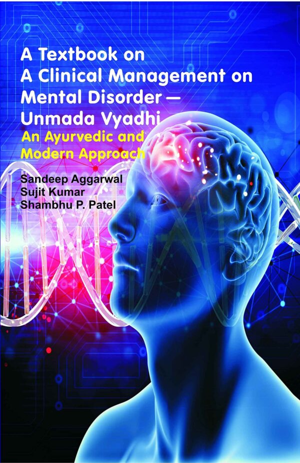 A textbook on a clinical management on mental disorder- unmada vyadhi