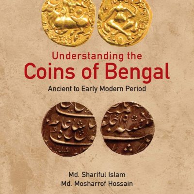 Understanding the Coins of Bengal: Ancient to Early Modern Period