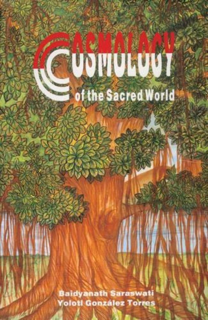 Cosmology Of The Sacred World — The Vision Of The Cosmos Of Different Peoples Of The World