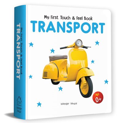 My First Book Of Touch And Feel - Transport : Touch And Feel Board Book For CHildren