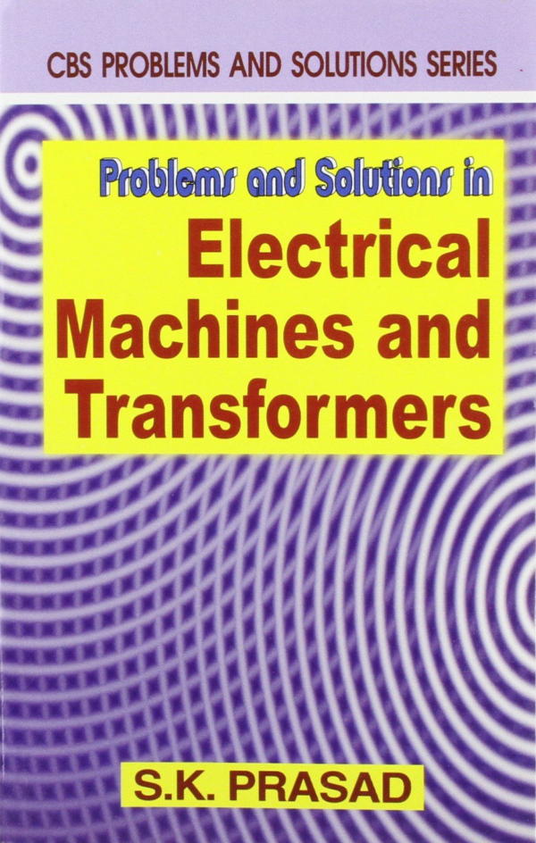 Problems & Solutions in Electrical Machines & Ttansformers