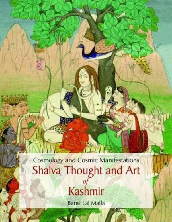Cosmology and Cosmic Manifestation: Shaiva-Thought-And-Art-Of-Kashmir