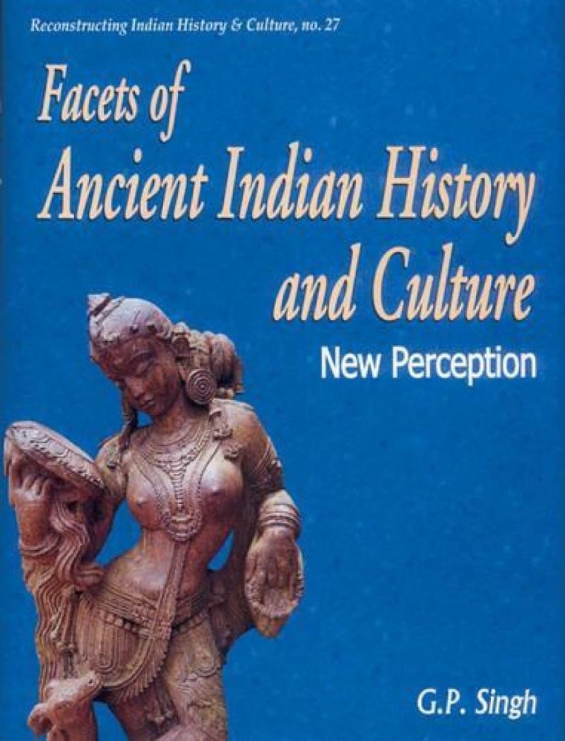 Facets Of Ancient Indian History And Culture — New Perception