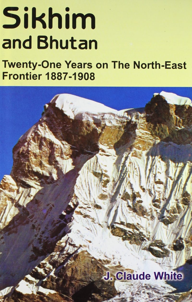 Sikhim and Bhutan: Twenty-one Years on the North-East Frontier 1887-1908
