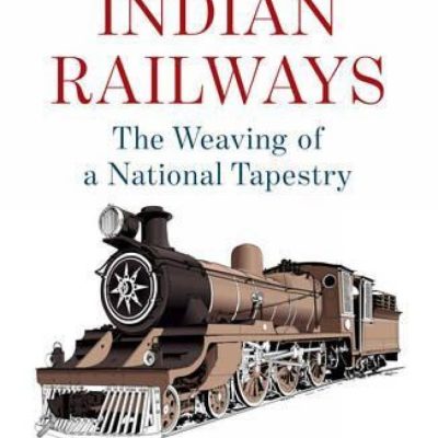 Indian Railways: The Weaving of a National Tapestry