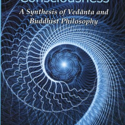 Science of Consciousness: A Synthesis of Vedanta and Buddhist Philosophy