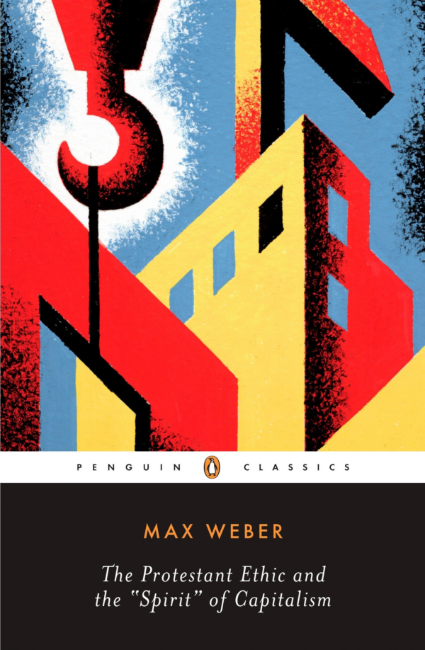 Protestant Ethic and the "Spirit" of Capitalism and Other Writings