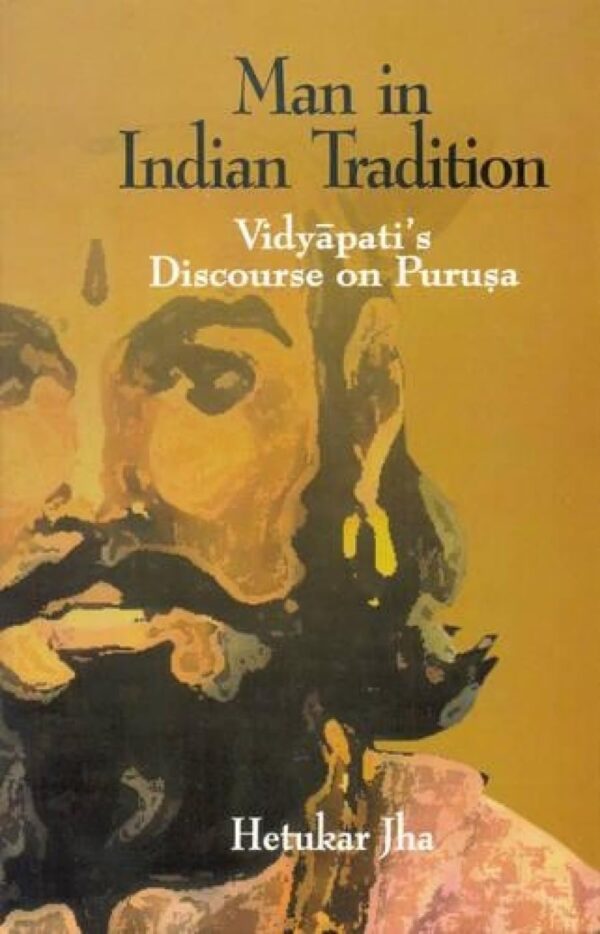 Man In India Tradition (Vidyapati'S Discourse On Purusa)