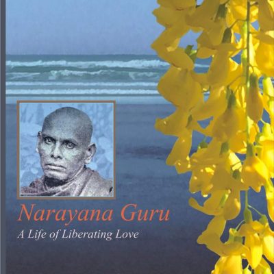 Narayana Guru: A Life of Liberating Love