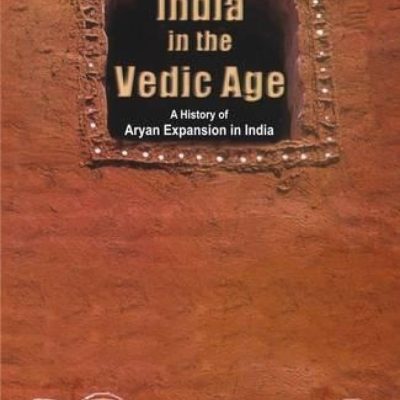 India In The Vedic Age — A History Of Aryan Expansion In India