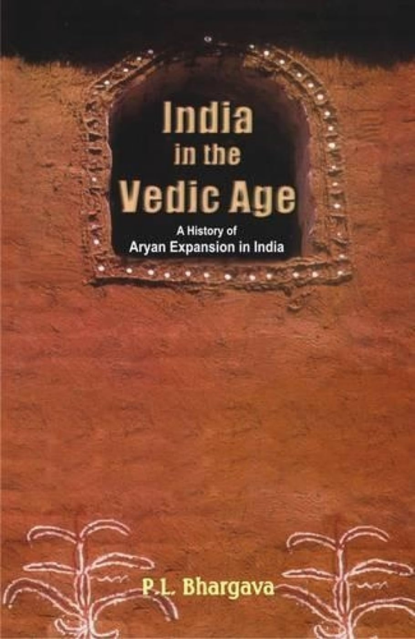 India In The Vedic Age — A History Of Aryan Expansion In India