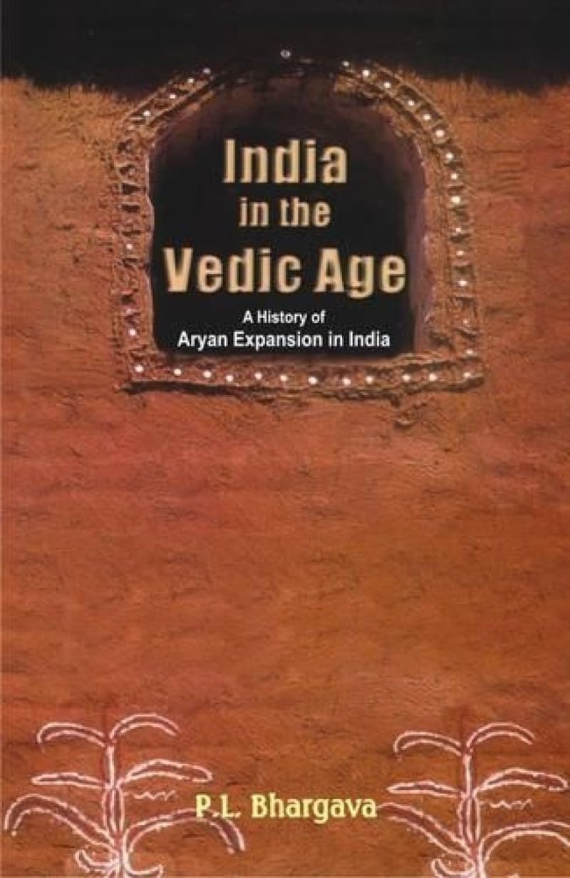 India In The Vedic Age — A History Of Aryan Expansion In India