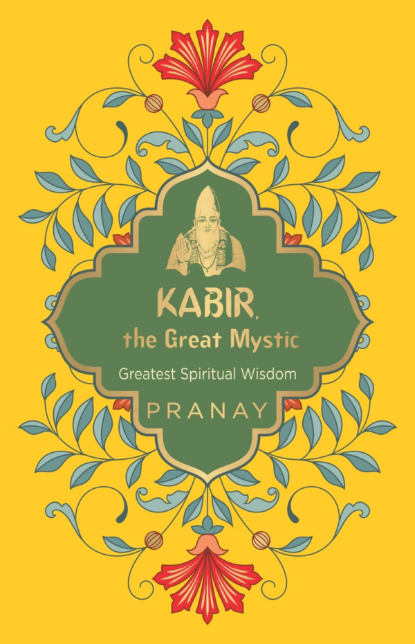 Kabir, The Great Mystic, Greatest Spiritual Wisdom