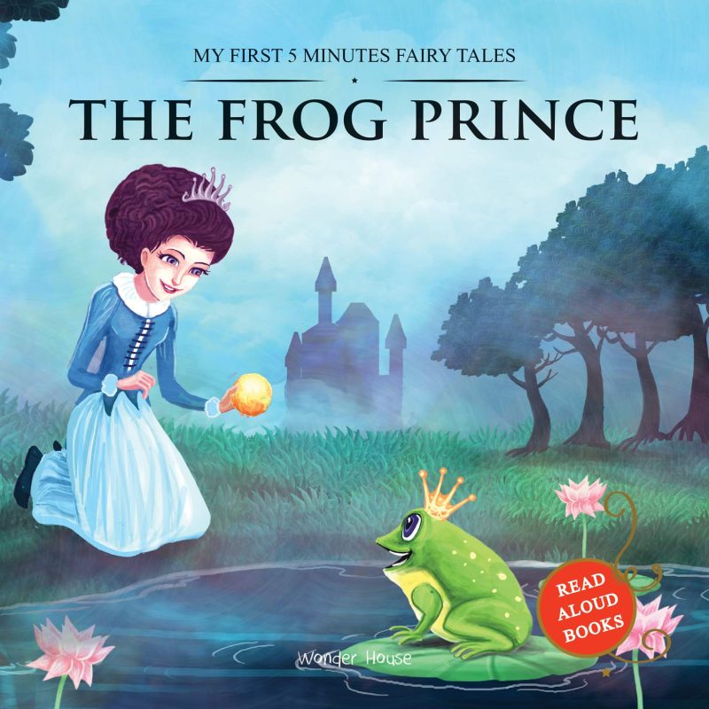 My First 5 Minutes Fairy Tales The Frog Prince: Traditional Fairy Tales For Children (Abridged and Retold)