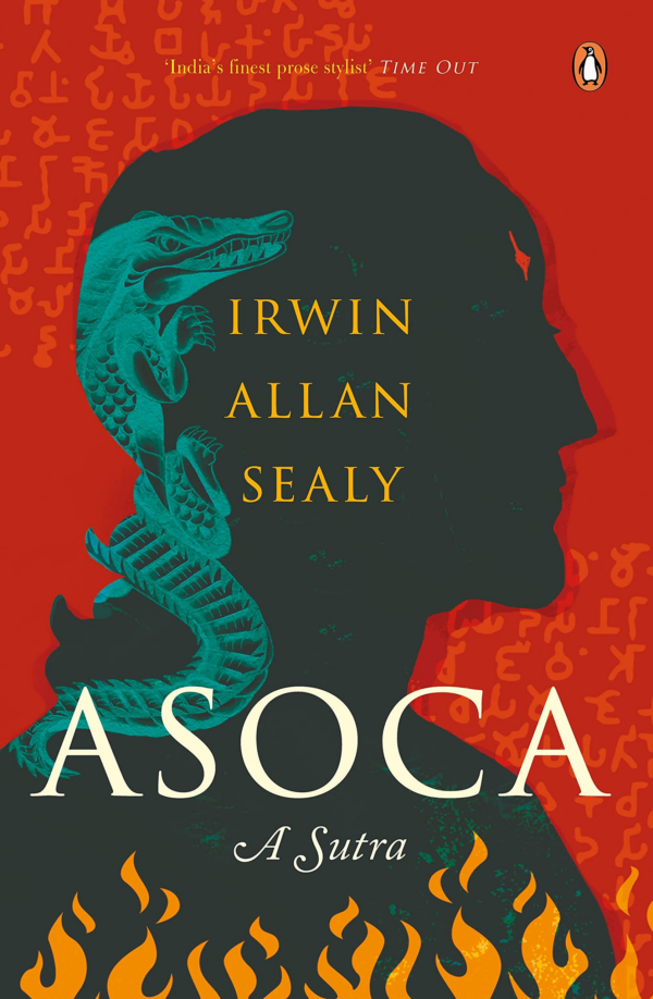 Asoca: A Sutra | Latest historical-fiction book on Ashoka the Great by award-winning & internationally acclaimed author Irwin Allan Sealy | Indian History, Penguin Books