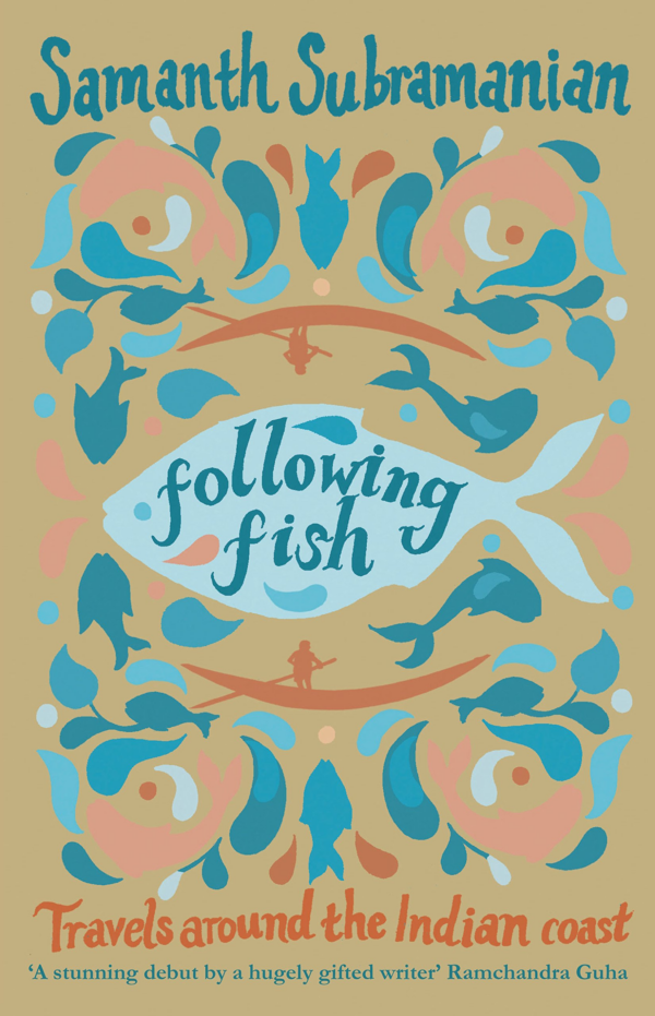 Following Fish: Travels Around The India