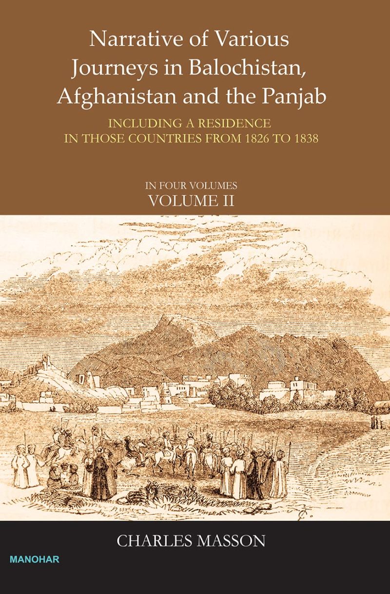 Narrative of Various Journeys in Balochistan, Afghanistan and the Panjab: Including a Residence in those Countries from 1826 to 1838 (Vol. 2)
