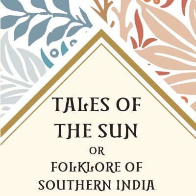 Tales of The Sun or Folklore of Southern India