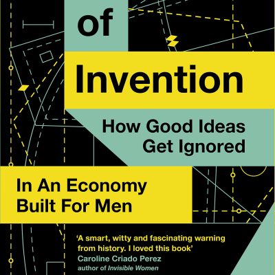Mother of Invention: How Good Ideas Get Ignored in an Economy Built for Men