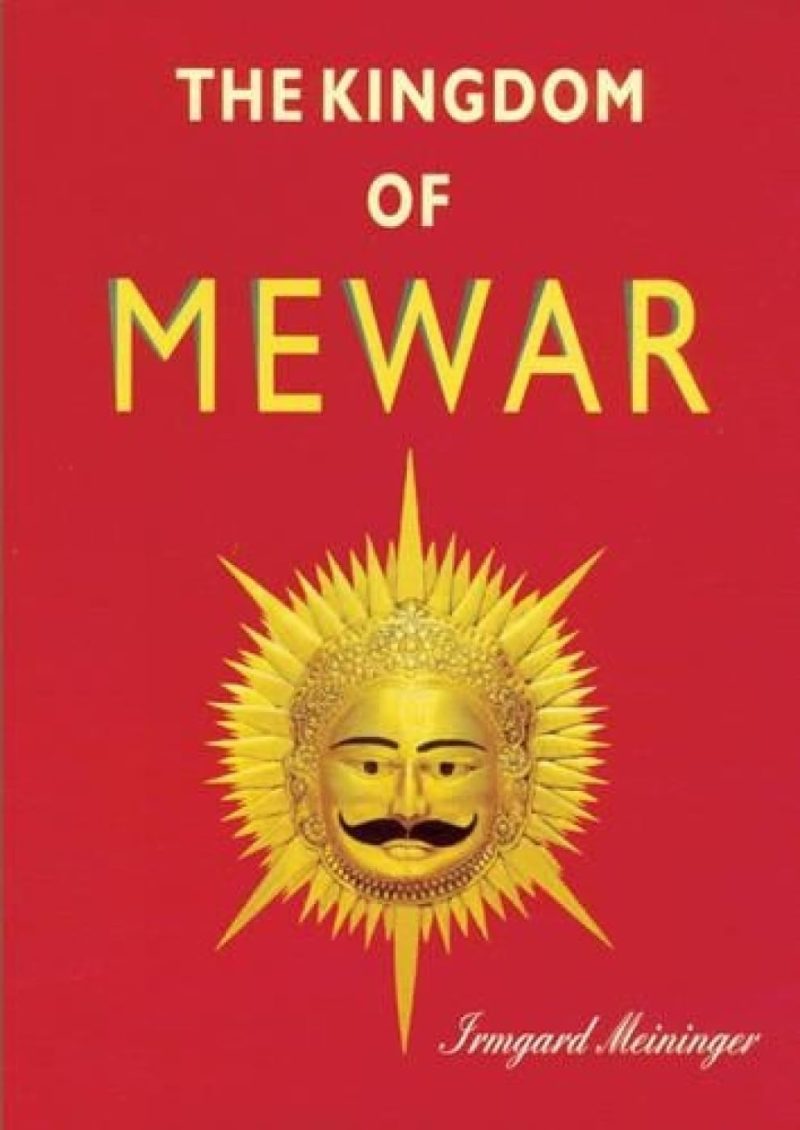 Kingdom Of Mewar — Great Struggles And Glory Of The World’S Oldest Ruling Dynasty