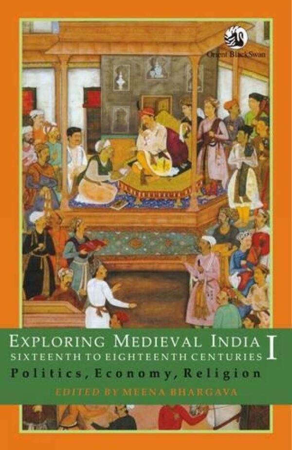Exploring India's Medieval Centuries; Essays in History, Society, Culture and Technology