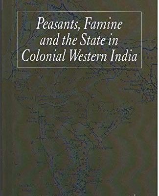 Peasants, Famine and the State in Colonial Western India