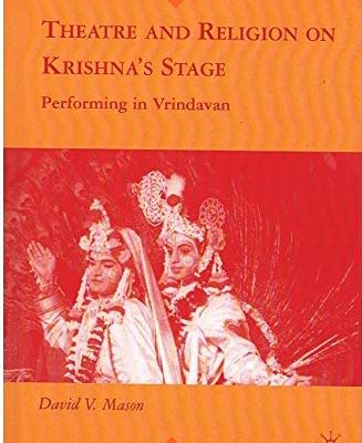 Theatre and Religion on Krishna's Stage: Performing in Vrindavan