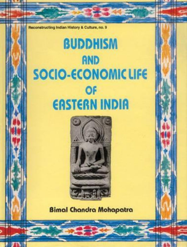 Buddhism And Socio-Economic Life Of Eastern India — With Special Reference To Bengal And Orissa (8Th-12Th Centuries Ad)