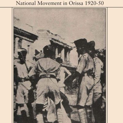 Resisting Domination: Peasants, Tribals and the National Movement in Orissa 1920-50