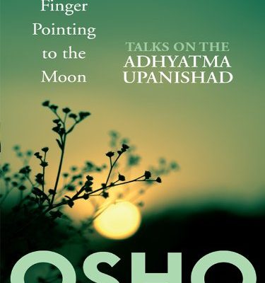 Finger Pointing to the Moon Talks on the Adhyatma Upanishad