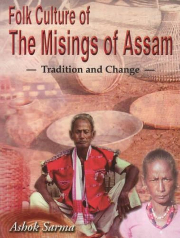 Folk Culture Of The Misings Of Assam — Tradition And Change
