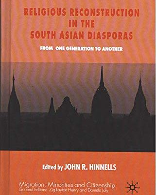 Religious Reconstruction in the South Asian Diasporas: From One Generation to Another