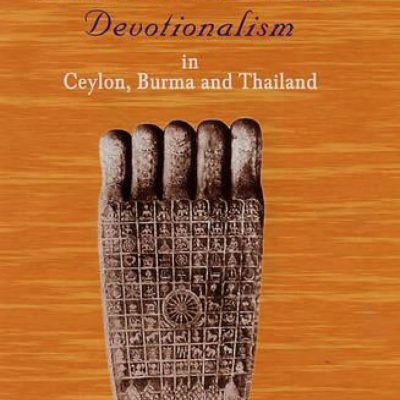 Theravada Buddhist Devotionalism In Ceylon, Burma And Thailand