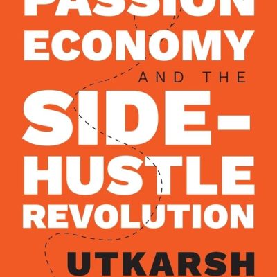 Passion Economy and the Side-Hustle Revolution