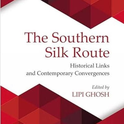 The Southern Silk Route: Historical Links and Contemporary Convergences