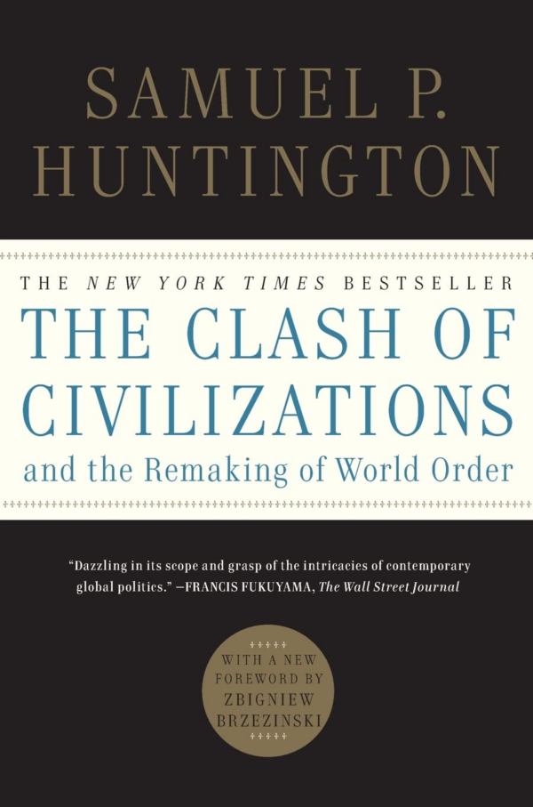 The Clash of Civilizations and the Remaking of World Order