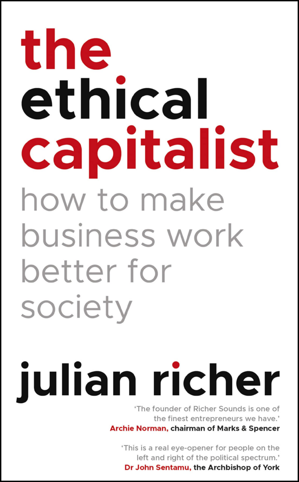 Ethical Capitalist: How to Make Business Work Better for Society