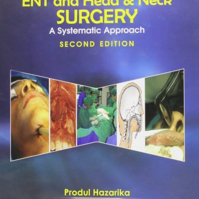 Clinical And Operative Methods In Ent And Head & Neck Surgery : A Systematic Approach ,3Ed.