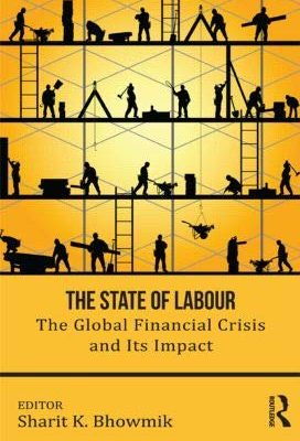 The State of Labour: The Global Financial Crisis and its Impact