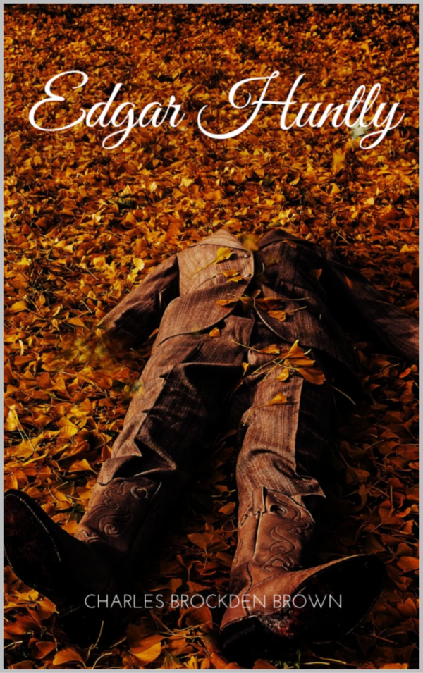 Edgar Huntly Or, Memoirs of a Sleep-Walker