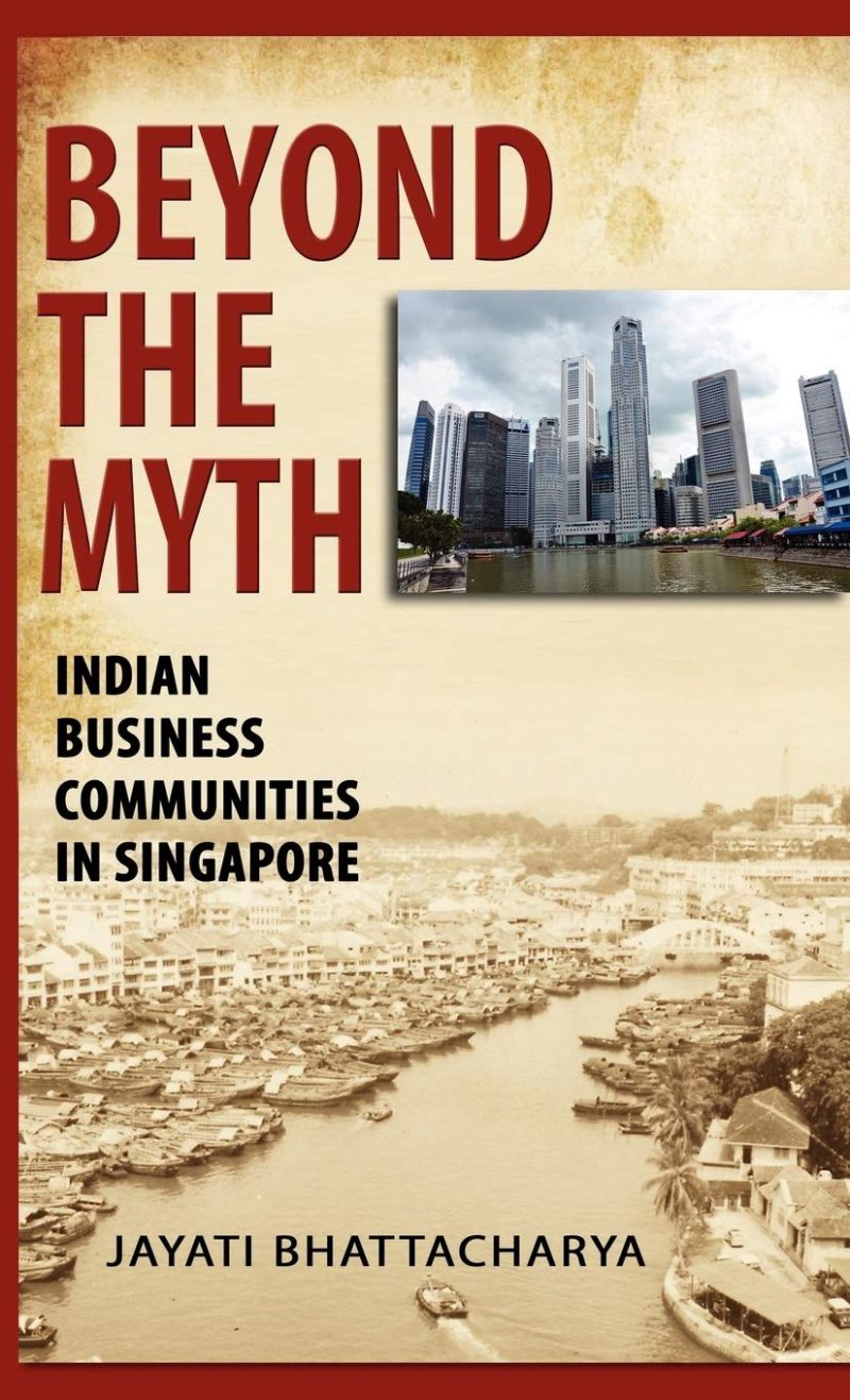 Beyond the Myth: Indian Business Communities in Singapore