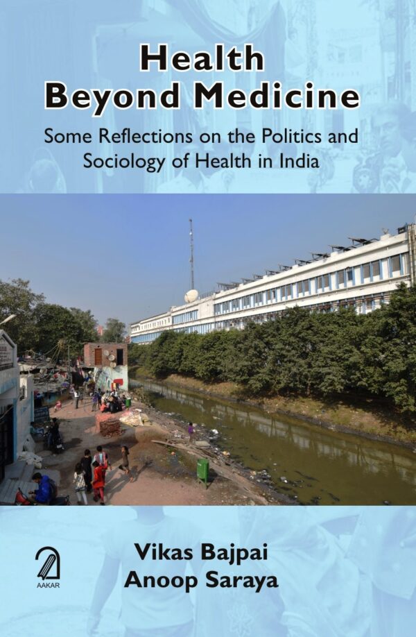Health Beyond Medicine:: Some Reflections on the Politics and Sociology of Health in India