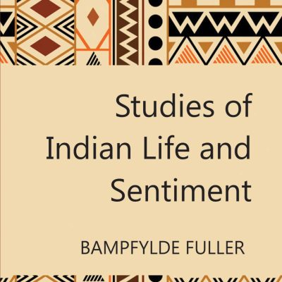 Studies of Indian Life and Sentiment