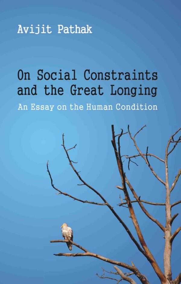 On Social Constraints and the Great Longing: An Essay on the Human Condition