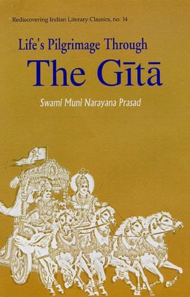 Life Pilgrimage Through The Gita — A Commentary On The Bhagavad Gita