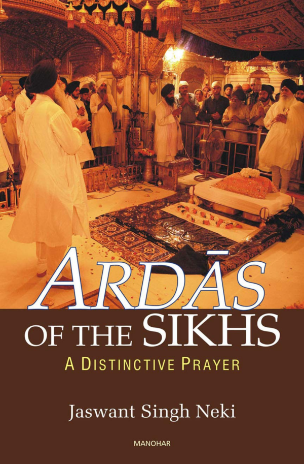 Ardas of the Sikhs: A Distinctive Prayer