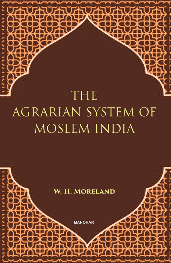 The Agrarian System of Moslem India